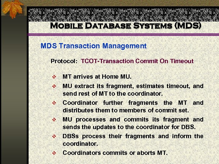 Mobile Database Systems (MDS) MDS Transaction Management Protocol: TCOT-Transaction Commit On Timeout v MT