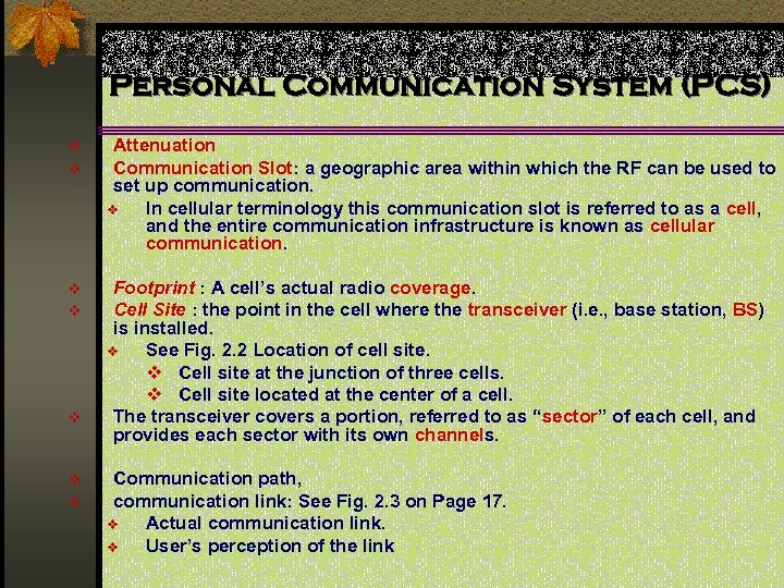 Personal Communication System (PCS) v v Attenuation Communication Slot: a geographic area within which