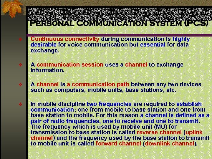 Personal Communication System (PCS) v Continuous connectivity during communication is highly desirable for voice