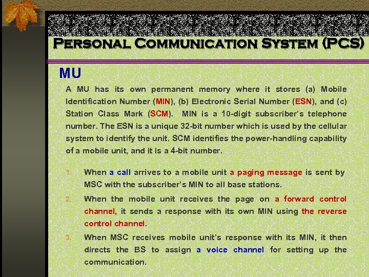 Personal Communication System (PCS) MU A MU has its own permanent memory where it