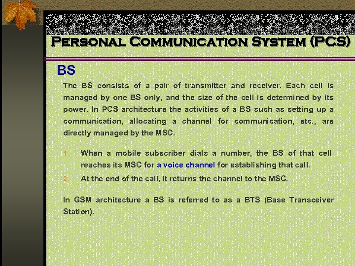 Personal Communication System (PCS) BS The BS consists of a pair of transmitter and