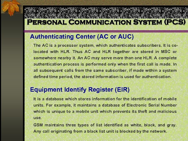 Personal Communication System (PCS) Authenticating Center (AC or AUC) The AC is a processor