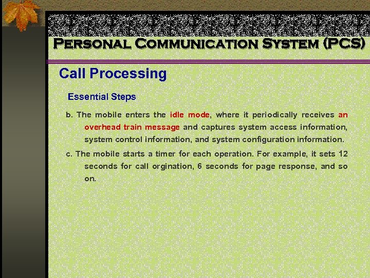 Personal Communication System (PCS) Call Processing Essential Steps b. The mobile enters the idle