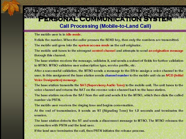 Personal Communication System Call Processing (Mobile-to-Land Call) a. The mobile user is in idle