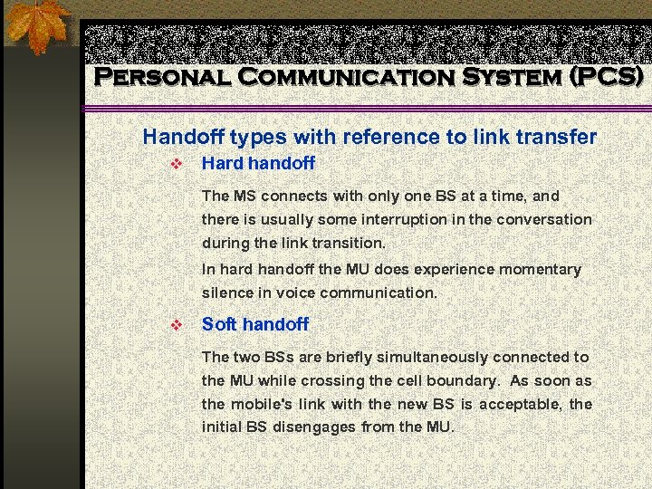 Personal Communication System (PCS) Handoff types with reference to link transfer v Hard handoff