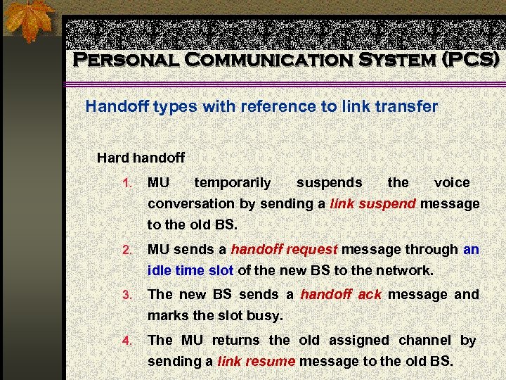 Personal Communication System (PCS) Handoff types with reference to link transfer Hard handoff 1.