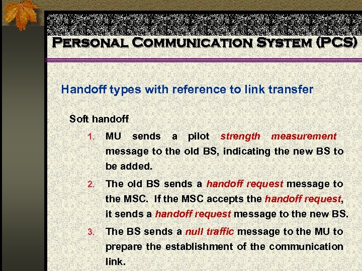 Personal Communication System (PCS) Handoff types with reference to link transfer Soft handoff 1.