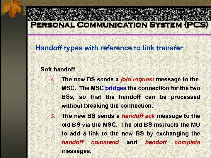 Personal Communication System (PCS) Handoff types with reference to link transfer Soft handoff 4.