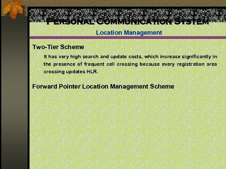 Personal Communication System Location Management Two-Tier Scheme It has very high search and update