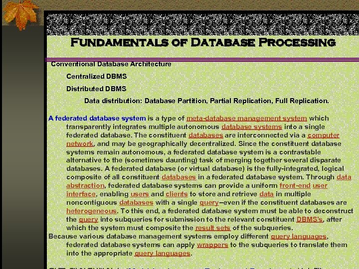 Fundamentals of Database Processing Conventional Database Architecture Centralized DBMS Distributed DBMS Data distribution: Database