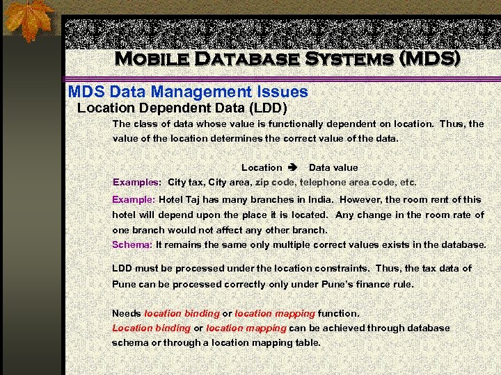 Mobile Database Systems (MDS) MDS Data Management Issues Location Dependent Data (LDD) The class