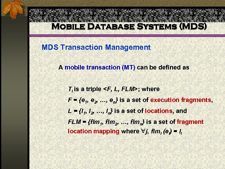 Mobile Database Systems (MDS) MDS Transaction Management A mobile transaction (MT) can be defined