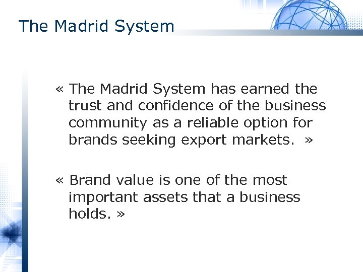 The Madrid System « The Madrid System has earned the trust and confidence of