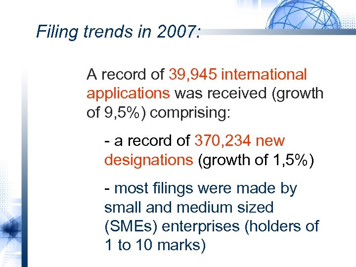 Filing trends in 2007: A record of 39, 945 international applications was received (growth