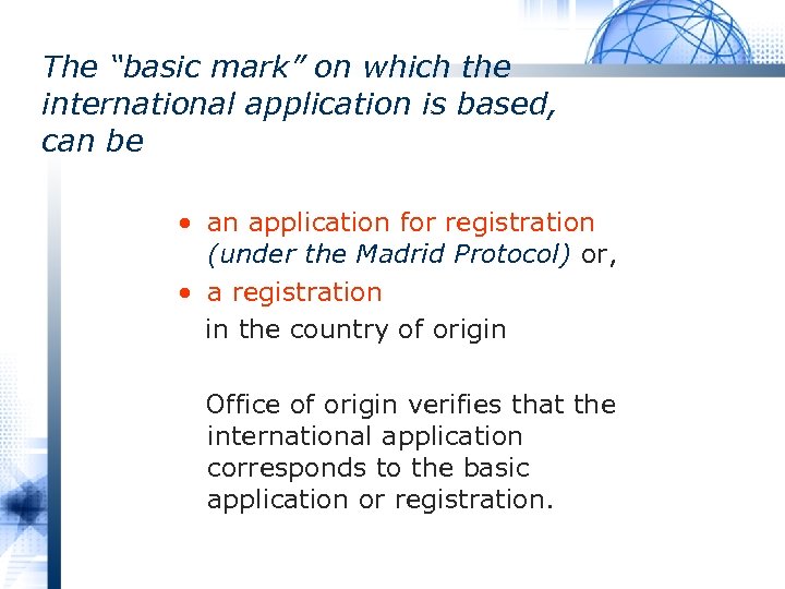 The “basic mark” on which the international application is based, can be • an