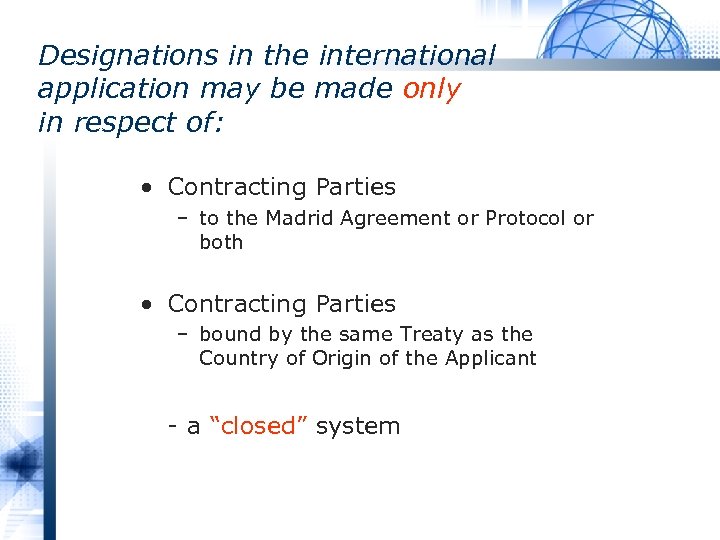 Designations in the international application may be made only in respect of: • Contracting