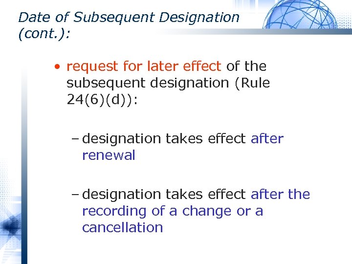 Date of Subsequent Designation (cont. ): • request for later effect of the subsequent