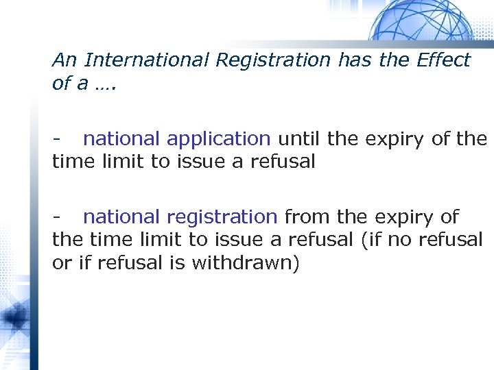 An International Registration has the Effect of a …. - national application until the