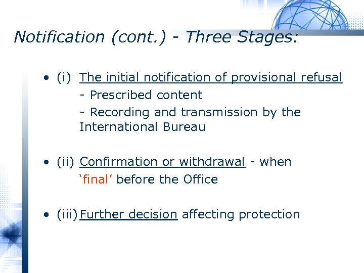 Notification (cont. ) - Three Stages: • (i) The initial notification of provisional refusal