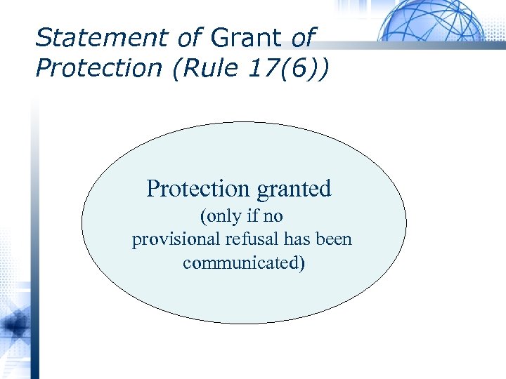 Statement of Grant of Protection (Rule 17(6)) Protection granted (only if no provisional refusal