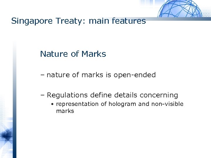 Singapore Treaty: main features Nature of Marks – nature of marks is open-ended –