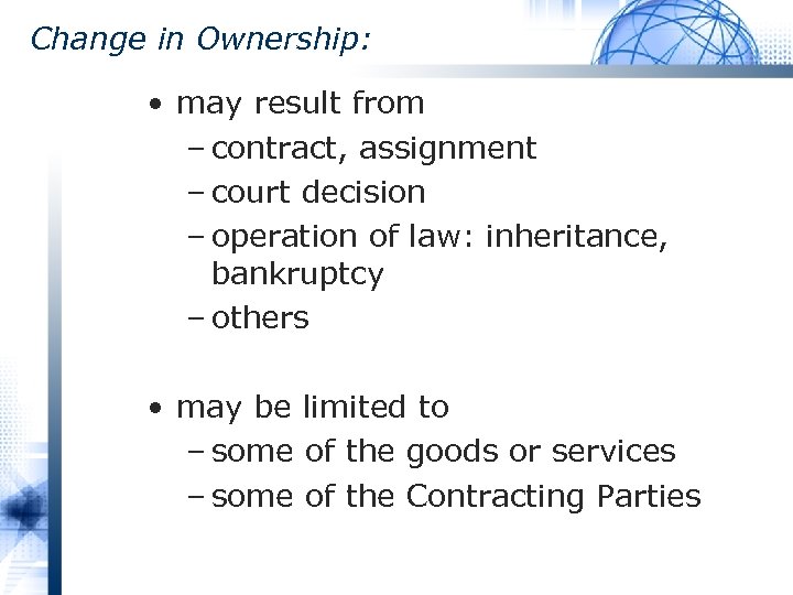 Change in Ownership: • may result from – contract, assignment – court decision –