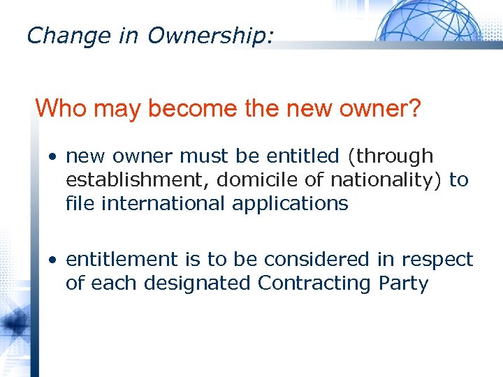 Change in Ownership: Who may become the new owner? • new owner must be