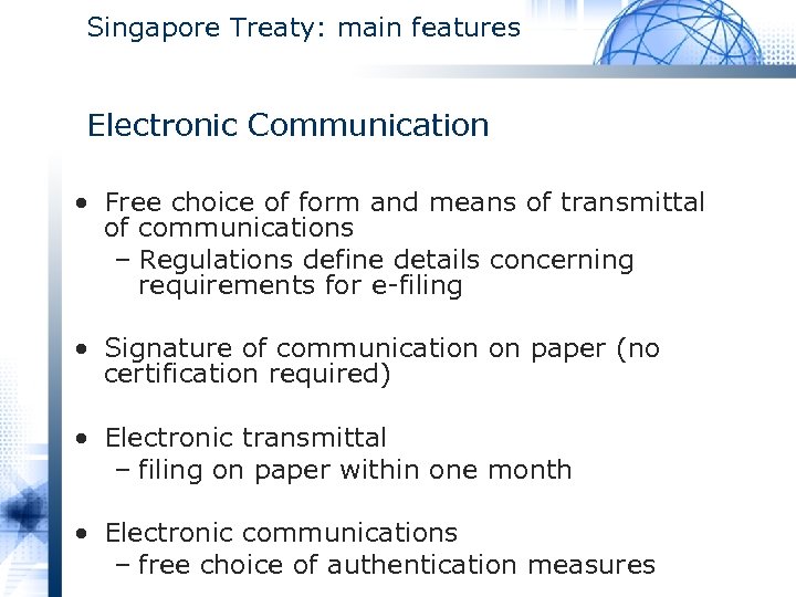 Singapore Treaty: main features Electronic Communication • Free choice of form and means of