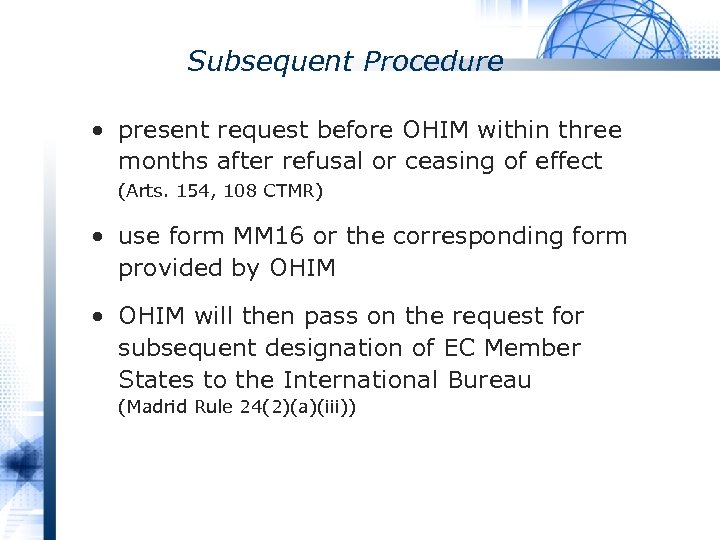 Subsequent Procedure • present request before OHIM within three months after refusal or ceasing