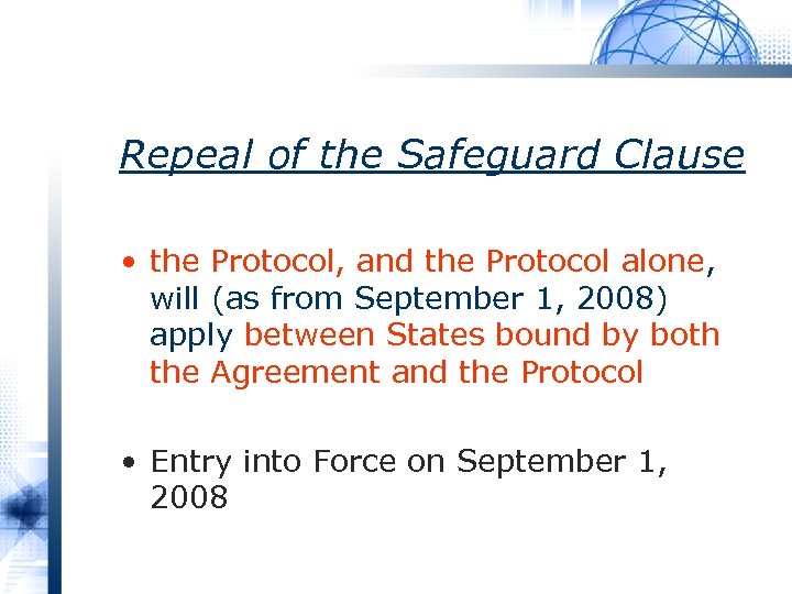 Repeal of the Safeguard Clause • the Protocol, and the Protocol alone, will (as