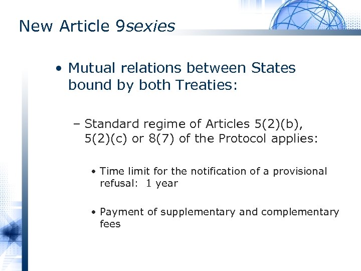 New Article 9 sexies • Mutual relations between States bound by both Treaties: –