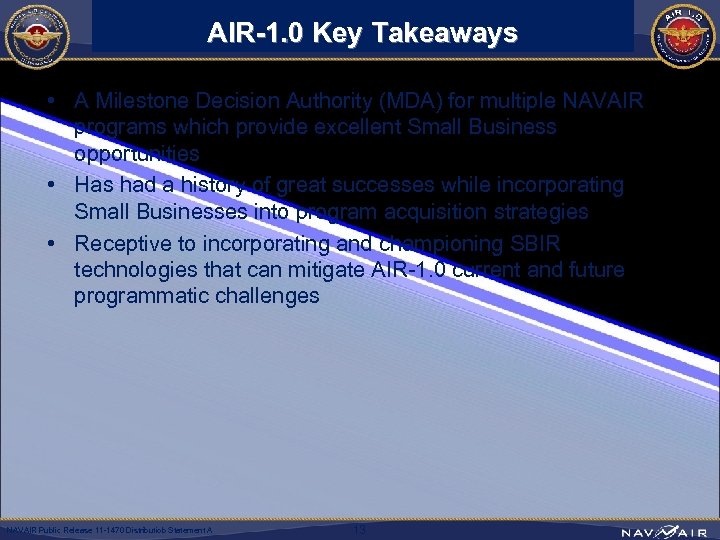 AIR-1. 0 Key Takeaways • A Milestone Decision Authority (MDA) for multiple NAVAIR programs