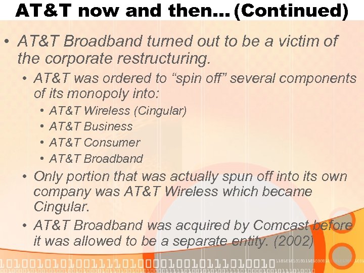 AT&T now and then… (Continued) • AT&T Broadband turned out to be a victim