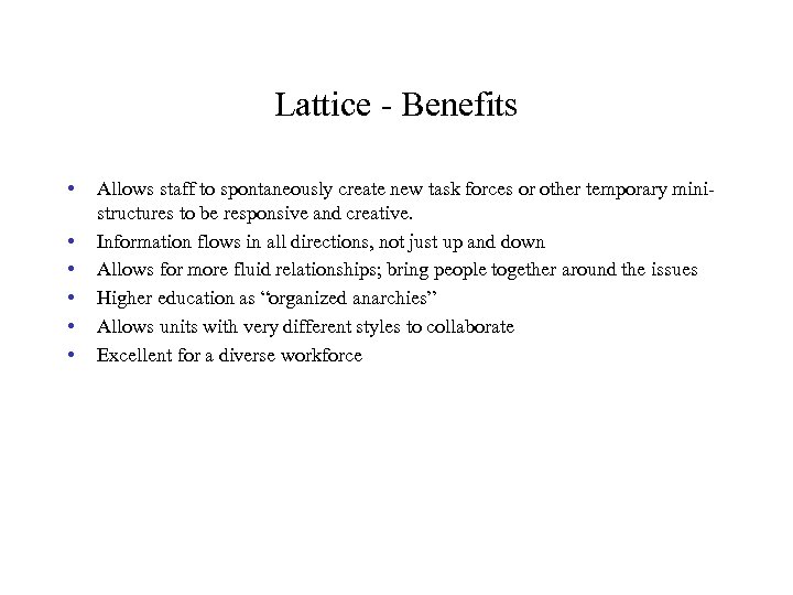 Lattice - Benefits • • • Allows staff to spontaneously create new task forces