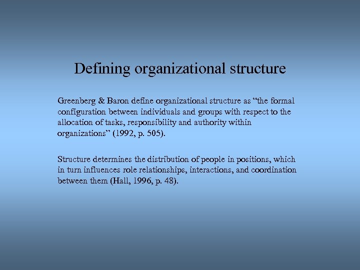 Defining organizational structure Greenberg & Baron define organizational structure as “the formal configuration between