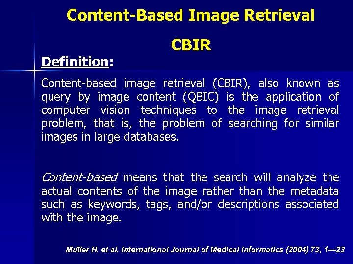 Content-Based Image Retrieval Definition: CBIR Content-based image retrieval (CBIR), also known as query by