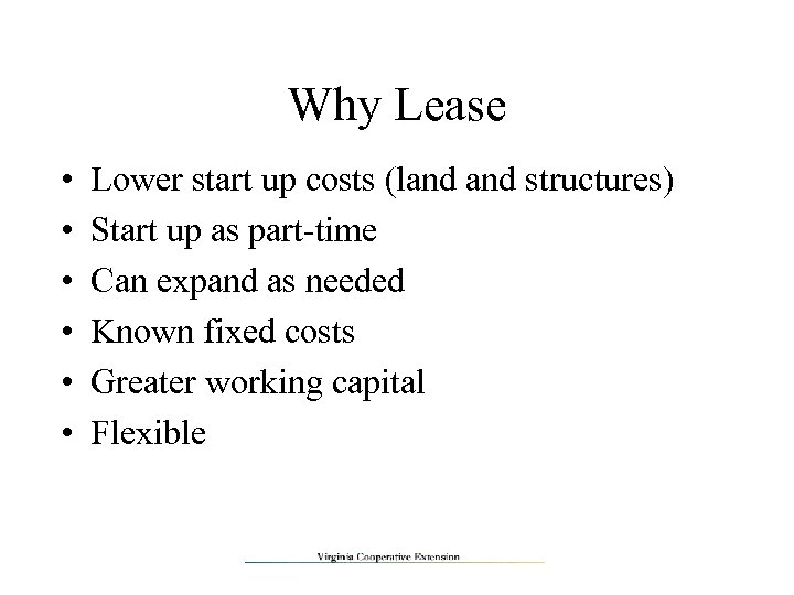 Why Lease • • • Lower start up costs (land structures) Start up as