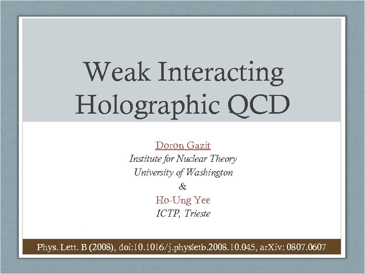 Weak Interacting Holographic QCD Doron Gazit Institute for Nuclear Theory University of Washington &