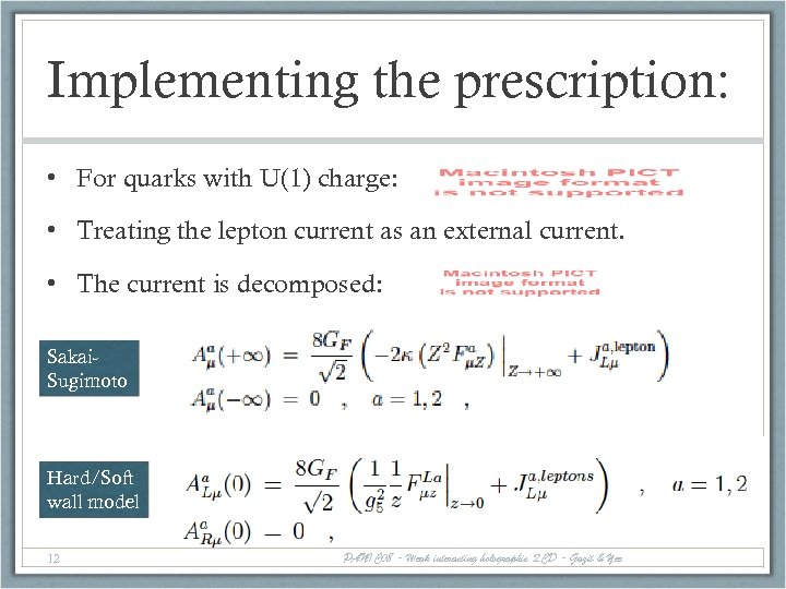 Implementing the prescription: • For quarks with U(1) charge: • Treating the lepton current