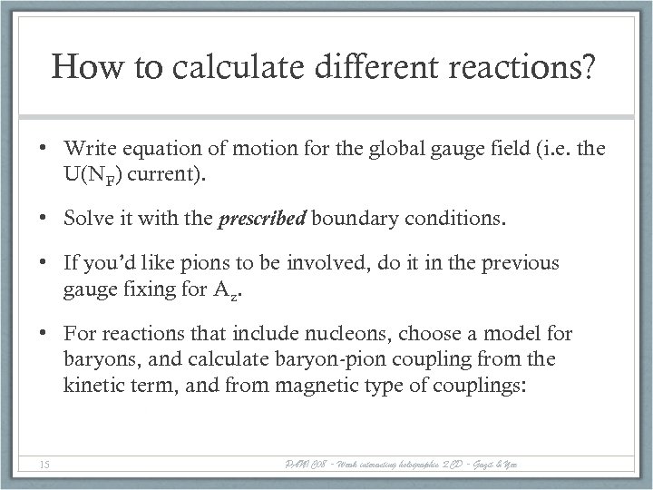 How to calculate different reactions? • Write equation of motion for the global gauge