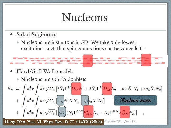 Nucleons • Sakai-Sugimoto: • Nucleons are instantons in 5 D. We take only lowest