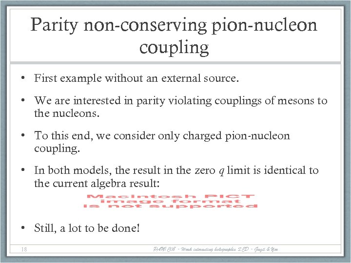 Parity non-conserving pion-nucleon coupling • First example without an external source. • We are