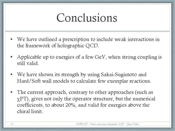 Conclusions • We have outlined a prescription to include weak interactions in the framework