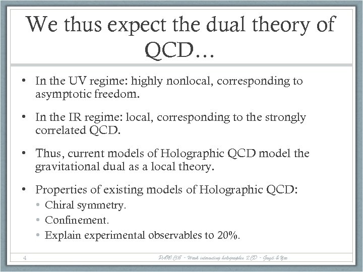 We thus expect the dual theory of QCD… • In the UV regime: highly