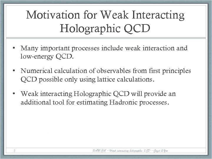 Motivation for Weak Interacting Holographic QCD • Many important processes include weak interaction and