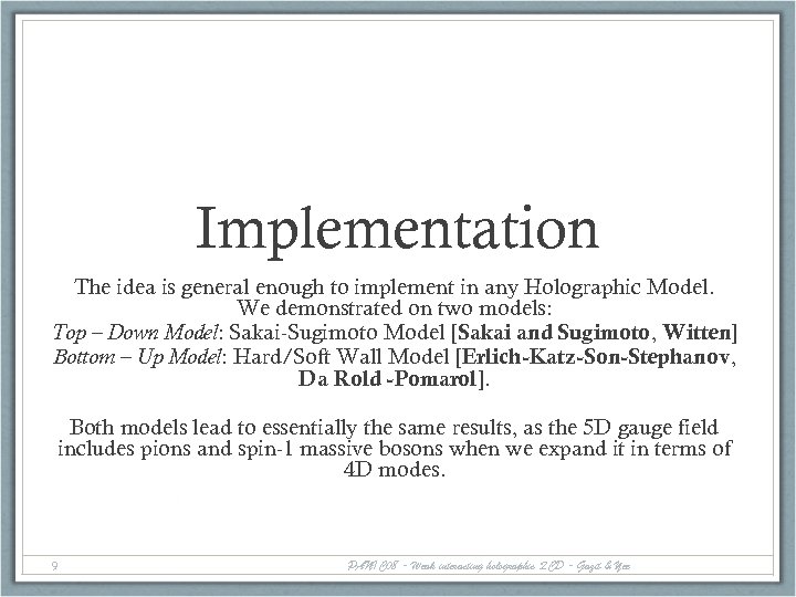 Implementation The idea is general enough to implement in any Holographic Model. We demonstrated