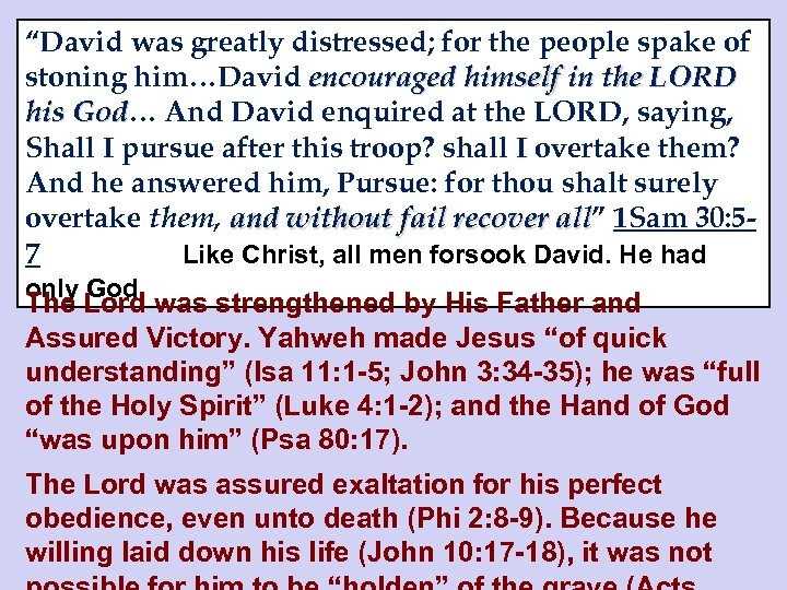 “David was greatly distressed; for the people spake of stoning him…David encouraged himself in