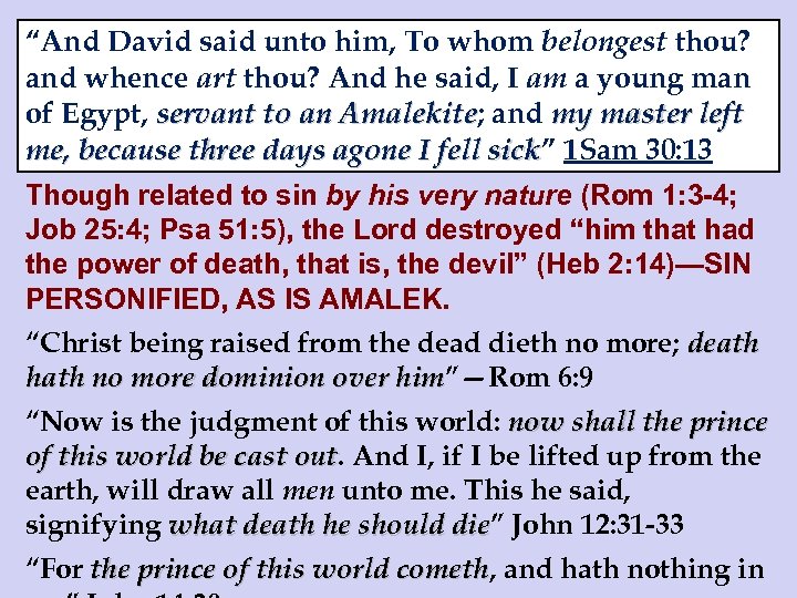 “And David said unto him, To whom belongest thou? and whence art thou? And