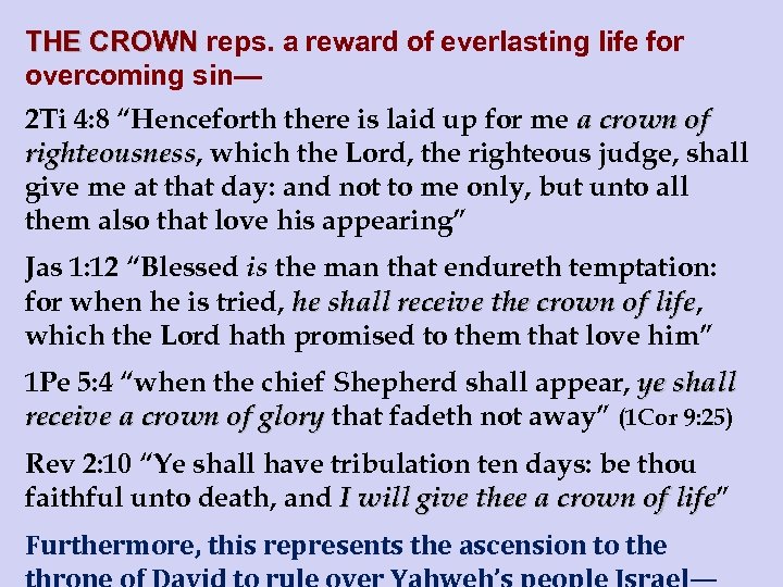 THE CROWN reps. a reward of everlasting life for overcoming sin— 2 Ti 4: