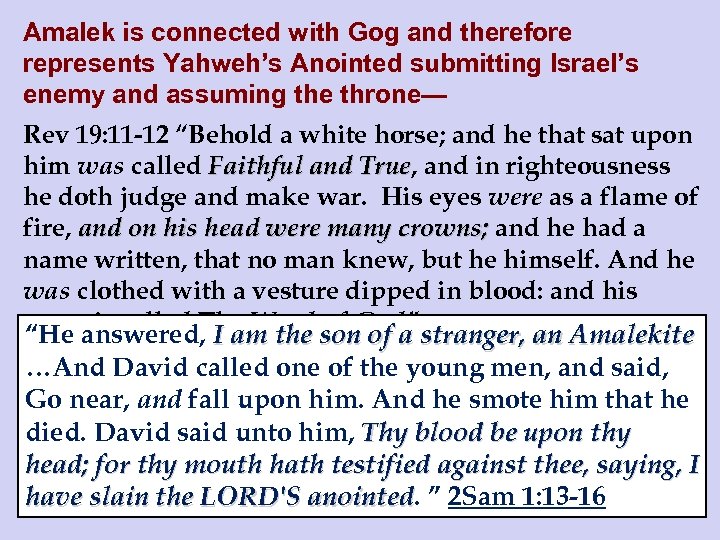Amalek is connected with Gog and therefore represents Yahweh’s Anointed submitting Israel’s enemy and